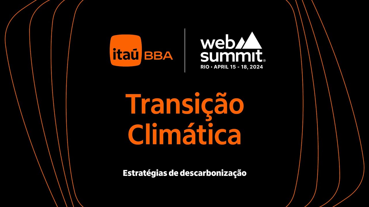 Web Summit Rio: Transição Climática - Estratégias de descarbonização