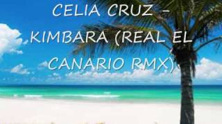 CELIA CRUZ - KIMBARA (REAL EL CANARIO RMX)