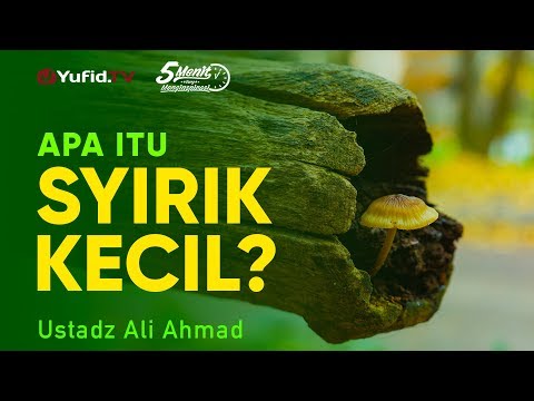 Apa Itu Syirik Kecil? - Ustadz Ali Ahmad - 5 Menit yang Menginspirasi
