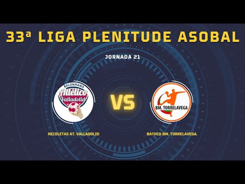33ª Liga Plenitude ASOBAL J21: Recoletas At. Valladolid - Bathco BM. Torrelavega 33-32