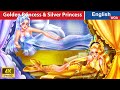 Golden Princess & Silver Princess 👰 Princess Story🌛 Fairy Tales in English @WOAFairyTalesEnglish