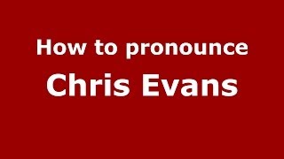 How to pronounce Chris Evans