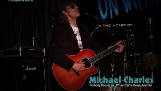Michael Charles - Nobody Knows You When You're Down And Out