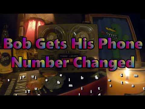Bob Gets His Phone Number Changed