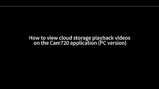 How to View Cloud Storage Playback Videos on PC