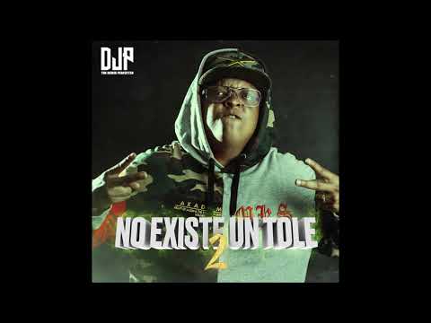 DJP PRESENTA: NO EXISTE UN TOLE2  (MIXTAPE)