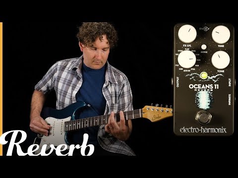 Electro-Harmonix Oceans 11 Reverb |  Reverb Tone Report