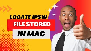 Locate  IPSW File Stored in Mac