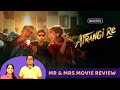 Mr & Mrs Movie Review  - Atrangi Re  | Dhanush |  A.R.Rahman | Sara Ali Khan | Akshay Kumar