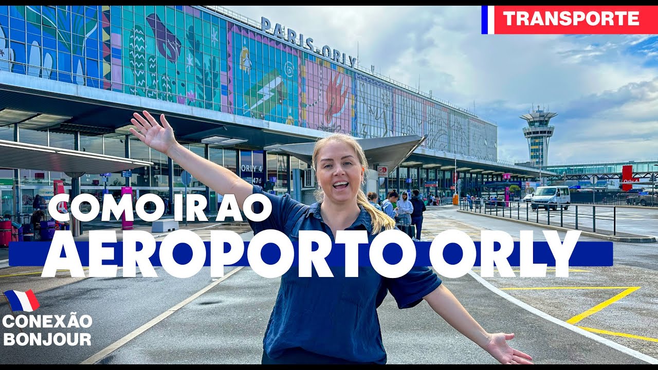 AEROPORTO ORLY EM PARIS I Como ir de Paris até o Aeroporto Orly