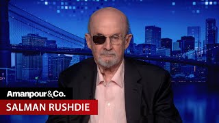 Salman Rushdie on Being Violently Attacked and the Love That Healed Him | Amanpour and Company