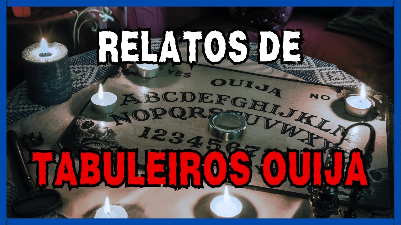 Tabuleiros Ouija | Relatos Sobrenaturais