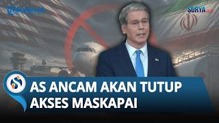 AS Perketat Tekanan ke Iran, Ancam akan Tutup Akses Maskapai Iran, dari Pendaratan hingga Isi Bahan