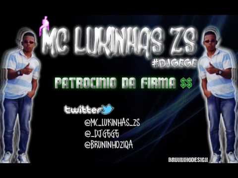 MC LUKINHAS ZS - PATROCINIO DA FIRMA  2011-  [ DJ GEGE ] ♪