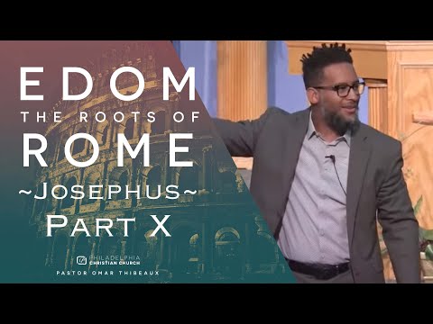 Edom - The Roots Of Rome Part 10: Josephus - Pastor Omar Thibeaux {June 14, 2020}