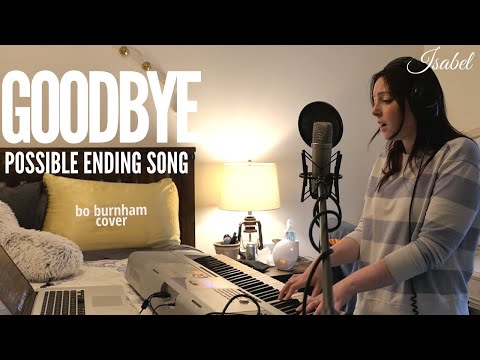 Goodbye (Possible Ending Song) - late night live Bo Burnham cover by Isabel