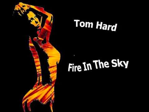 Tom Hard - Fire In The Sky