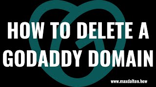 How to Delete a GoDaddy Domain