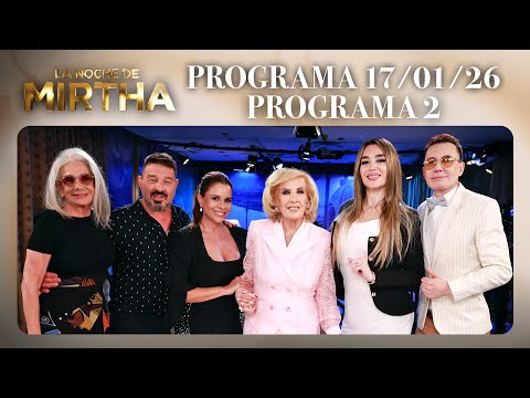 LA NOCHE DE MIRTHA - Programa 17/01/26 - PROGRAMA 2 - TEMPORADA 2026