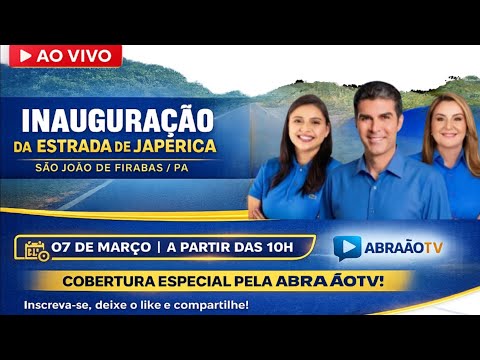 SAB, 07/MAR  | INAUGURAÇÃO DA ESTRADA DE JAPERICA – SÃO JOÃO DE PIRABAS / PA