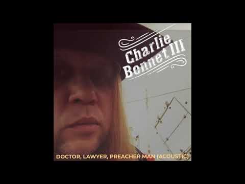 "Doctor, Lawyer, Preacher Man" acoustic track - CHARLIE BONNET III aka CB3 - SOUTHERN ROCK / COUNTRY