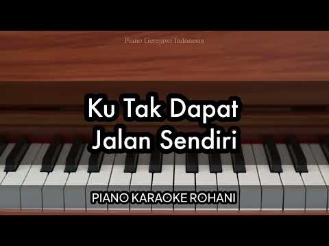 Ku Tak Dapat Jalan Sendiri - Gloria Trio | Piano Karaoke Rohani