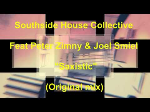 Southside House Collective & Joel Smiel Feat Peter Zimny - Saxistic - OFFICIAL PREVIEW