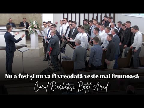 Corul Bărbătesc Betel Arad | Nu a fost şi nu va fi vreodată veste mai frumoasă