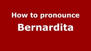 How to pronounce Bernardita