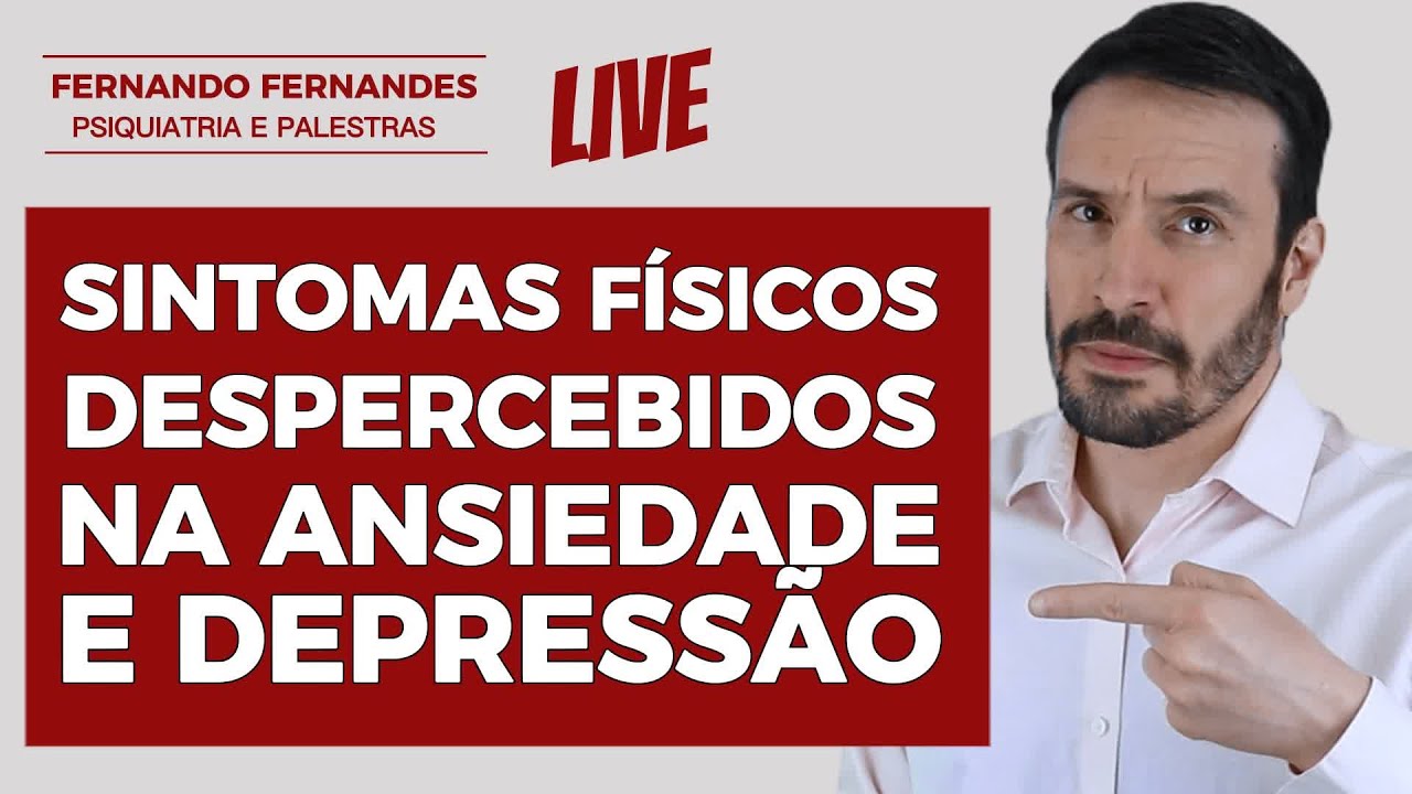 Sintomas físicos na depressão e na ansiedade | Psiquiatra Fernando Fernandes
