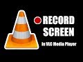 Record Your Computer Screen With VLC Media Player Screen Record Using VLC
