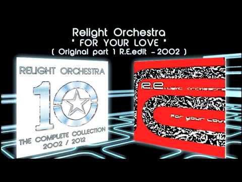 FOR YOUR LOVE - Relight Orchestra ( 2002 Original Part 1 Extended R.E.edit )