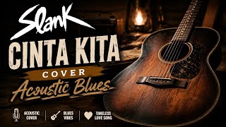 Download lagu Slank - Cinta Kita (Cover Acoustic Blues) mp3