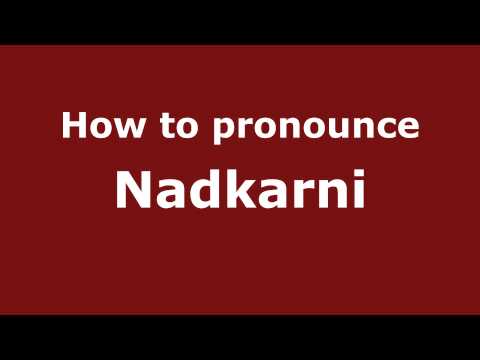 How to Pronounce Nadkarni - PronounceNames.com