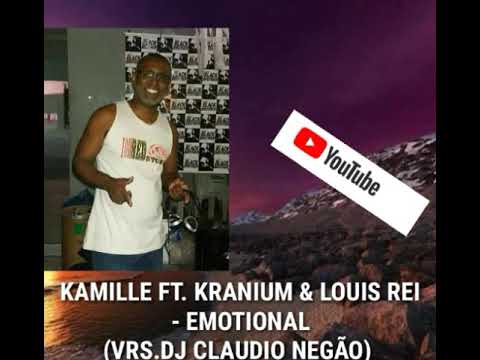 KAMILLE FT. KRANIUM & LOUIS REI - EMOTIONAL (VRS.DJ CLAUDIO NEGÃO)