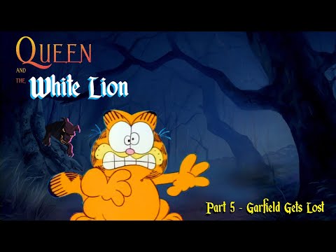 Queen and the White Lion part 5 - Garfield Gets Lost