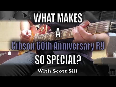 What Makes The Gibson 60th Anniversary R9 So Great? - With Scott Sill
