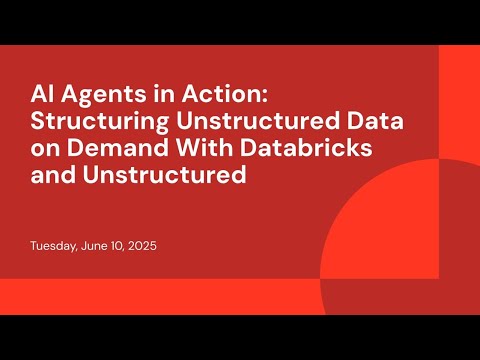 Watch: AI Agents in Action: Structuring Unstructured Data on Demand With Databricks and Unstructured