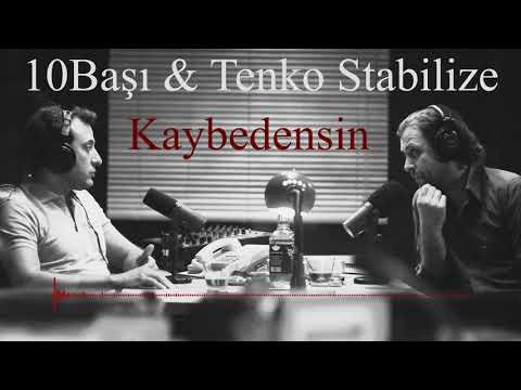 10Başı & Tenko Stabilize - Kaybedensin