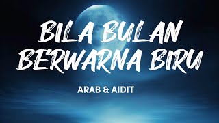 Download lagu ARAB & AIDIT - BILA BULAN BERWARNA BIRU | @ezadiahezadi mp3