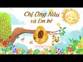 Chị Ong Nâu Và Em Bé The Bee And The Kid A Vietnamese Children S Song