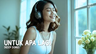 Download lagu Untuk Apa Lagi (Deddy Dores) - Chill Song Cover mp3