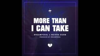 More Than I Can Take | Neisha Dunn x Dreampedal