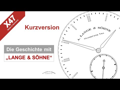 X47 | Die Geschichte von X47 mit Lange und Söhne (X47-019) (Kurze Version)