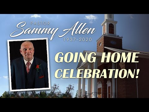 Pastor Sammy Allen - Going Home Celebration