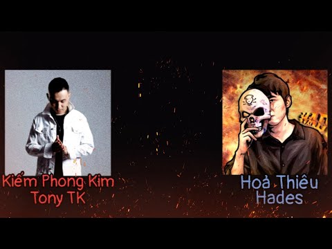 Những pha bẻ lyric của Hades dành cho Tony TK ( Kiếm Phong Kim vs Hoả Thiểu )