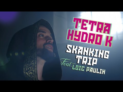 Tetra Hydro K -  Skanking Trip Ft. Loic Paulin (Official Video)