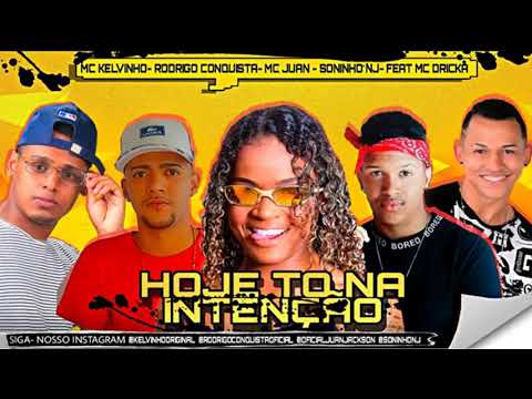 MC RODRIGO CONQUISTA, KELVINHO, MC JUAN E SONINHO NJ FEAT. MC DRICKA - HOJE TÔ NA INTENÇÃO ( REMIX )