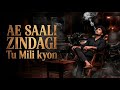AE Saali ZINDAGI TU MILi Kyou