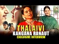 Exclusive Interview Kangana Ranaut Thalaivi Movie